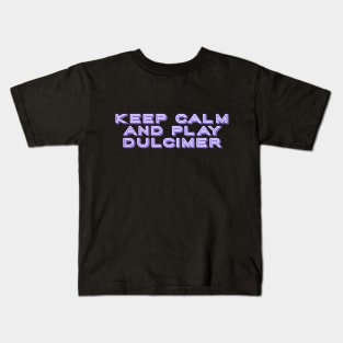 Keep Calm and Play Dulcimer Kids T-Shirt